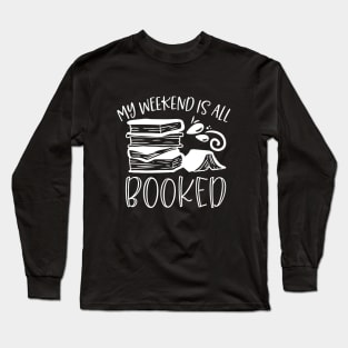 My Weekend Is All Booked - Book Lover Gift Long Sleeve T-Shirt